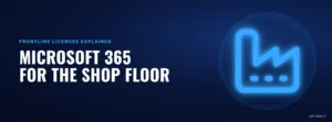 Microsoft 365 for the shop floor